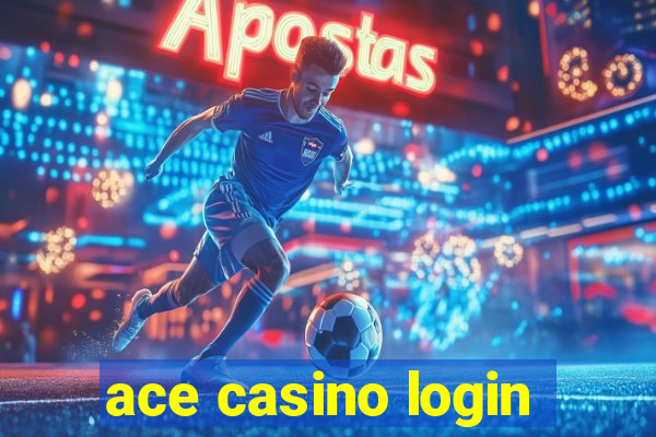 ace casino login